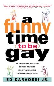 Cover of: A funny time to be gay by [compiled by] Ed Karvoski, Jr.