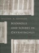Cover of: Bookrolls and scribes in Oxyrhynchus by Johnson, William A.