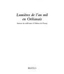 Cover of: Lumières de l'an mil en Orléanais by [réalisé par la Bibliothèque municipale d'Orléans ... et al.].