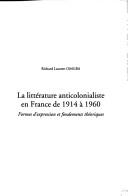 Cover of: La littérature anticolonialiste en France de 1914 à 1960: formes d'expression et fondements théoriques