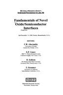 Cover of: Fundamentals of novel oxide/semiconductor interfaces: symposium held December 1-4, 2003, Boston, Massachusetts, U.S.A