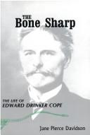 Cover of: The bone sharp: the life of Edward Drinker Cope