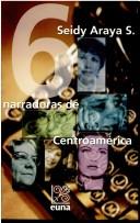 Cover of: Seis narradoras de Centroamérica by Seidy Araya
