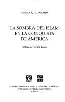 Cover of: La sombra del Islam en la conquista de América by Hernán Taboada