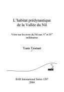 Cover of: L' habitat prédynastique de la vallée du Nil: vivre sur les rives du Nil aux Ve et IVe millénaires