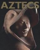 Cover of: Aztecs by [exhibition curators,  Eduardo Matos Moctezuma and Felipe Soĺis Olguín].
