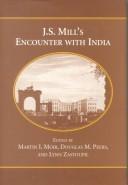 J.S. Mill's encounter with India by Martin Moir, Douglas M. Peers, Lynn Zastoupil
