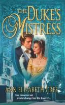 Cover of: The Duke's Mistress by Ann Elizabeth Cree