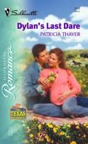 Cover of: Dylan's last dare by Patricia Thayer