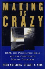 Cover of: Making us crazy: DSM : the psychiatric bible and the creation of mental disorders