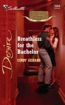 Cover of: Breathless for the bachelor | Cindy Gerard