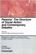 Cover of: Parsons' The structure of social action and contemporary debates by edited by Gabriele Pollini and Giuseppe Sciortino ; [with essays by N. Addario ... et al.].