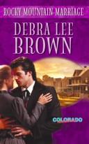 Cover of: Rocky Mountain marriage by Debra Lee Brown