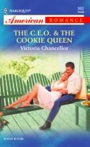 Cover of: The C.E.O. & the cookie queen by Victoria Chancellor