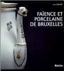 Cover of: Faïence et porcelaine de Bruxelles by Jean Lemaire