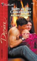 Cover of: Baby at his convenience by Kathie DeNosky