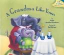 Cover of: A grandma like yours | Andria Warmflash Rosenbaum