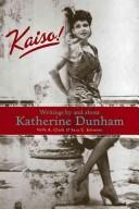 Kaiso!: Writings by and about Katherine Dunham (Studies in Dance History) by Katherine Dunham