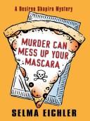 Cover of: Murder can mess up your mascara: a Desiree Shapiro mystery