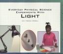 Cover of: Everyday physical science experiments with light | Amy French Merrill