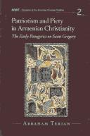 Cover of: Patriotism and piety in Armenian Christianity: the early panegyrics on Saint Gregory