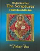 Cover of: Understanding the Scriptures: a complete course on Bible study