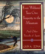 Even withered trees give prosperity to the mountain and other proverbs of Japan by Guy A. Zona