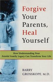 Forgive Your Parents, Heal Yourself by Barry Grosskopf