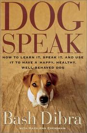 Cover of: DOGSPEAK: How to Learn It, Speak it, and Use It to Have a Happy, Healthy, Well-Behaved Dog