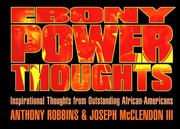 Cover of: Ebony power thoughts by Robbins, Anthony.
