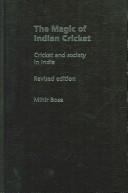 Cover of: The magic of Indian cricket by Mihir Bose