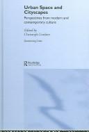 Cover of: Urban space and cityscapes: perspectives from modern and contemporary culture