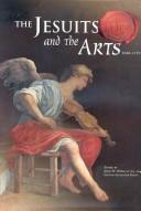Cover of: The Jesuits and the arts, 1540-1773