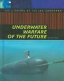 Cover of: Underwater warfare of the future by Krista West