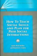 Cover of: How to teach social skills and plan for peer social interactions