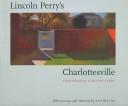 Cover of: Lincoln Perry's Charlottesville by Lincoln Frederick Perry