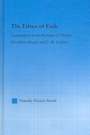 Cover of: The ethics of exile: colonialism in the fictions of Charles Brockden Brown and J.M. Coetzee