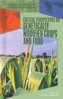 Cover of: Critical perspectives on genetically modified crops and food