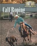 Calf roping by Kimberly King