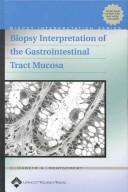 Cover of: Biopsy interpretation of the gastrointestinal tract mucosa