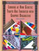 Cover of: Looking at how genetic traits are inherited with graphic organizers by Chris Hayhurst