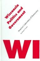 Cover of: Wisconsin politics and government: America's laboratory of democracy