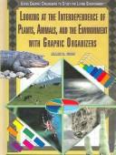 Cover of: Looking at the interdependence of plants, animals, and the environment with graphic organizers