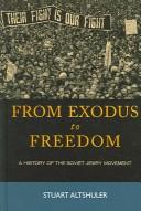 Cover of: From exodus to freedom: a history of the Soviet Jewry movement