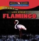 Cover of: The life cycle of a flamingo by JoAnn Early Macken