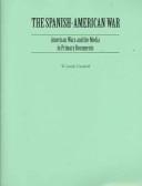 Cover of: The Spanish-American War: American wars and the media in primary documents