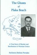 Cover of: The ghosts of Plaka Beach: a true story of murder and retribution in wartime Greece