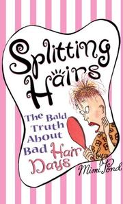 Cover of: Splitting hairs: the bald truth about bad hair days