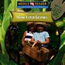 Cover of: How corn grows by Joanne Mattern