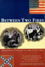 Cover of: BETWEEN TWO FIRES: American Indians in the Civil War